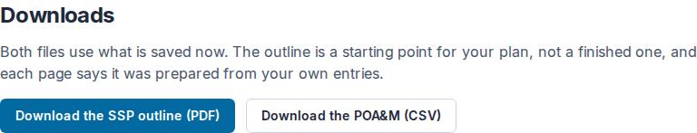 The Downloads section: the sentence that both files use what is saved now and the outline is a starting point, and two buttons, Download the SSP outline (PDF) and Download the POA&M (CSV)